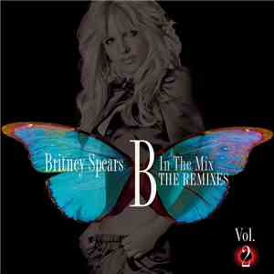 Britney Spears - B In The Mix - The Remixes Vol. 2