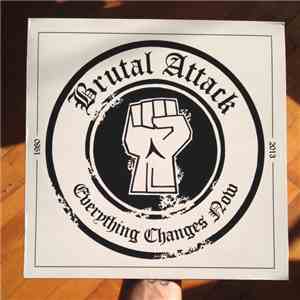Brutal Attack  - Everything Changes Now