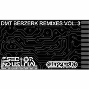 DMT Berzerk - DMT Berzerk Remixes Vol. 3