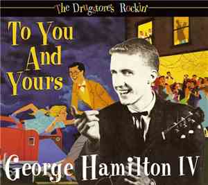 George Hamilton IV - To You And Yours - The Drugstore's Rockin'