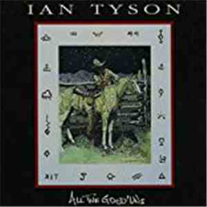 Ian Tyson - All The Good`uns