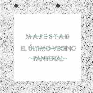 M A J E S T A D, El Último Vecino, Pan Total - Veladas Está Pasando #1