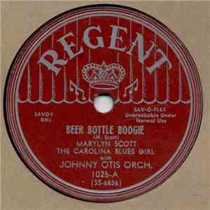 Marylyn Scott The Carolina Blues Girl With Johnny Otis Orch. - Beer Bottle Boogie / Uneasy Blues