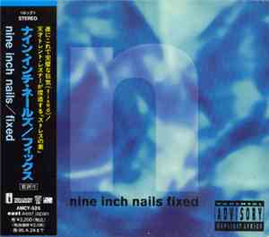 Nine Inch Nails = ナイン・インチ・ネイルズ - Fixed = フィックス