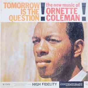 Ornette Coleman - Tomorrow Is The Question!
