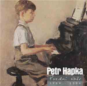 Petr Hapka - Pozdní Sběr (1964 - 2006)