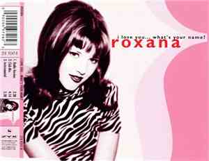 Roxana - I Love You... What's Your Name?