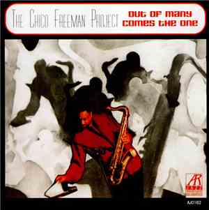 The Chico Freeman Project - Out Of Many Comes The One
