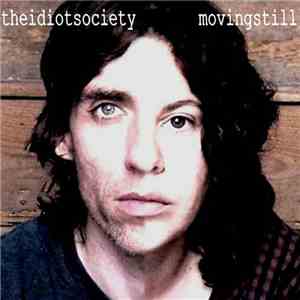 The Idiot Society - Moving Still