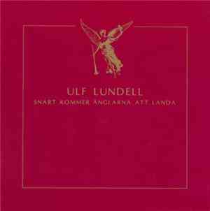 Ulf Lundell - Snart Kommer Änglarna Att Landa