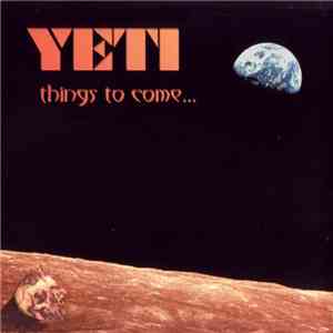 Yeti  - Things To Come...
