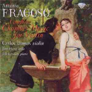 António Fragoso / Carlos Damas, Jian Hong, Jill Lawson - Complete Chamber Music For Violin