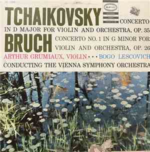 Arthur Grumiaux  Grumiaux, Bogo Lescovich Lescovich, Wiener Philharmoniker, Pyotr Ilyich Tchaikovsky, Max Bruch - Tchaikovsky / Bruch Violin Concertos