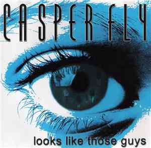 Casper Fly - Looks Like Those Guys