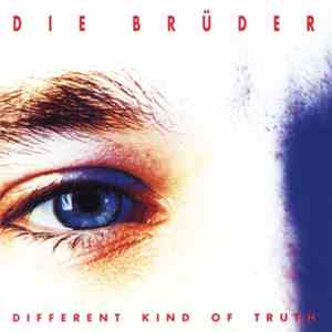 Die Brüder - Different Kind Of Truth