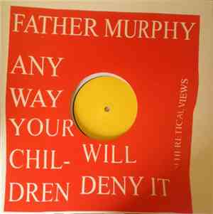 Father Murphy - Any Way Your Children Will Deny It 8 Heretical Views