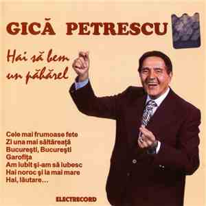 Gică Petrescu - Hai Să Bem Un Păhărel