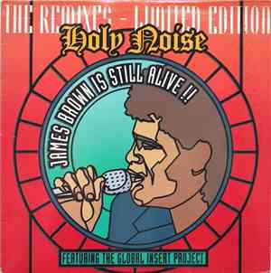 Holy Noise Featuring The Global Insert Project - James Brown Is Still Alive (The Remixes)
