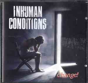 Inhuman Conditions - Change!