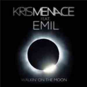 Kris Menace Feat. Emil  - Walkin' On The Moon