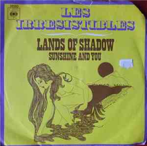 Les Irrésistibles - Lands Of Shadow/Sunshine And You