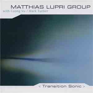 Matthias Lupri Group With Cuong Vu / Mark Turner  - Transition Sonic
