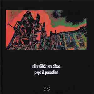 Pepe & Paradise - Niin Vähän On Aikaa