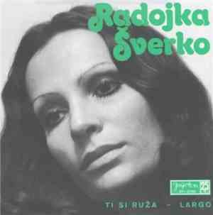 Radojka Šverko - Ti Si Ruža / Largo