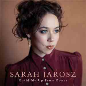 Sarah Jarosz - Build Me Up From Bones