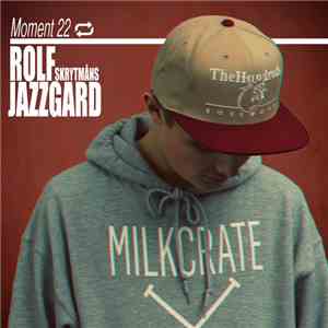 Skrytmåns, Rolf Jazzgård - Moment 22