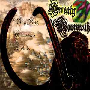 Sweaty Mammoth - Big Rig Classics Vol. 6
