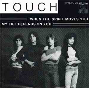 Touch  - When The Spirit Moves You / My Life Depends On You