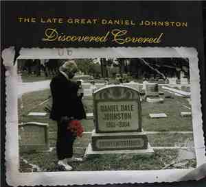 Various - The Late Great Daniel Johnston: Discovered Covered