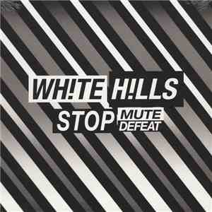 White Hills - Stop Mute Defeat