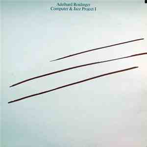 Adelhard Roidinger - Computer & Jazz Project I