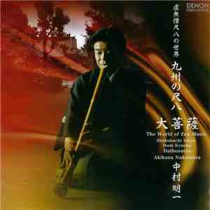 Akikazu Nakamura - The World of Zen Music - Shakuhachi Music from Kyushu, Daibosatsu