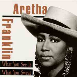 Aretha Franklin - What You See Is What You Sweat