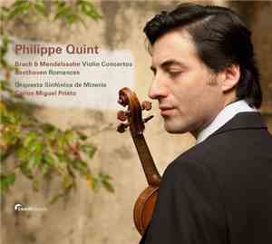 Bruch & Mendelssohn / Beethoven – Philippe Quint, Orquesta Sinfónica De Minería, Carlos Miguel Prieto - Violin Concertos / Romances