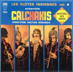 Calchakis - Les Flûtes Indiennes  Vol. 4 - Mystère Des Andes