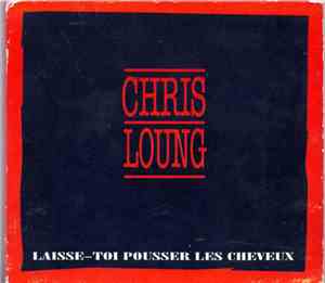Chris Loung - Laisse-Toi Pousser Les Cheveux