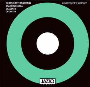 Eurosib International Jazz Orchestra / Vladimir Chekasin - Concerto First Worship