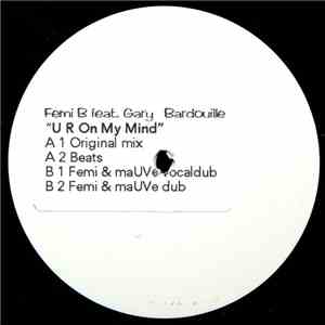Femi B Feat. Gary Bardouille - U R On My Mind