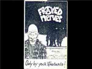 Frayed Nerves - Only By Your Standards
