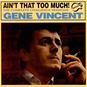 Gene Vincent - Ain't that too much : the complete Challenge sessions