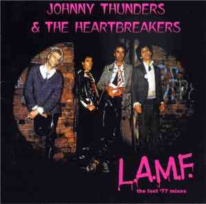 Johnny Thunders & The Heartbreakers - L.A.M.F. (The Lost '77 Mixes)