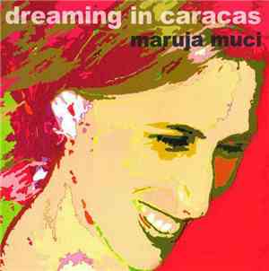 Maruja Muci - Dreaming In Caracas