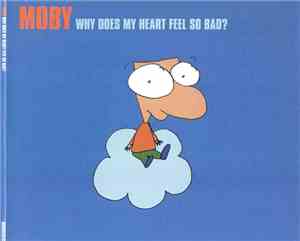 Moby - Why Does My Heart Feel So Bad?