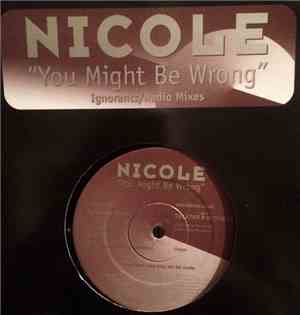Nicole - You Might Be Wrong (Ignorants / Radio Mixes)