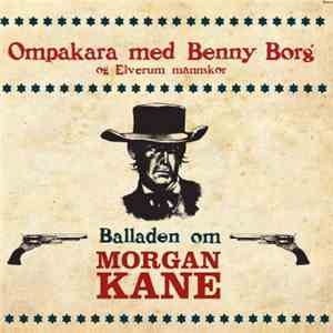 Ompakara With Benny Borg And Elverum Mannskor - Balladen Om Morgan Kane