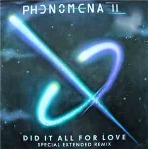 Phenomena II - Did It All For Love